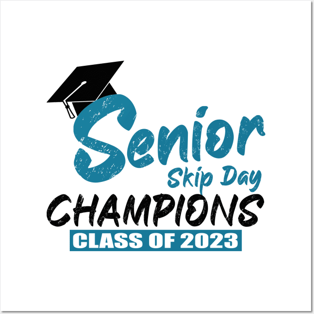 Senior 2023 Gift Senior Skip Day Champions Class of 2023 Graduation Wall Art by sarabuild